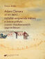 Adam Chmara (1720-1805) - ostatni wojewoda miński w świecie polityki czasów stanisławowskich i jego archiwum
