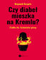 Czy diabeł mieszka na Kremlu?