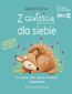 Z czułością dla siebie. Co możemy zrobić, aby być zdrowszym i szczęśliwszym