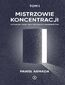 Mistrzowie koncentracji. Aktualne nauki dla przyszłych humanistów (tom I)