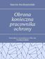 Obrona konieczna pracownika ochrony