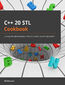 C++20 STL Cookbook. Leverage the latest features of the STL to solve real-world problems
