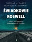 Świadkowie Roswell. Kulisy największej rządowej mistyfikacji