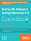 Network Analysis using Wireshark 2 Cookbook. Practical recipes to analyze and secure your network using Wireshark 2 - Second Edition Network Analysis using Wireshark 2 Cookbook. Practical recipes to analyze and secure your network using Wireshark 2 - Second Edition