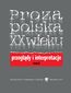Proza polska XX wieku. Przeglądy i interpretacje. T. 2: Z perspektywy nowego stulecia