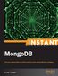 Instant MongoDB. Get up to speed with one of the the world's most popular NoSQLdatabase