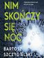 Nim skończy się noc