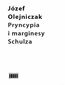 Pryncypia i marginesy Schulza. Eseje Pryncypia i marginesy Schulza. Eseje