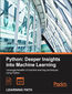 Python: Deeper Insights into Machine Learning. Deeper Insights into Machine Learning