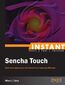 Instant Sencha Touch. Build native applications with Sencha Touch easily and efficiently