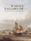 W epoce żaglowców. Morze od antyku do XVIII wieku