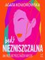 Bądź niezniszczalna. Jak przejść przez każdy kryzys