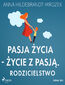 Pasja życia - życie z pasją. Rodzicielstwo