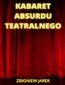 Kabaret Absurdu Teatralnego Kabaret Absurdu Teatralnego