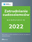 Zatrudnianie cudzoziemców. Kompendium 2022