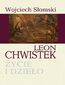 Leon Chwistek. Życie i dzieło
