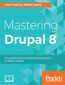 Mastering Drupal 8. An advanced guide to building and maintaining Drupal websites