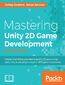 Mastering Unity 2D Game Development. Using Unity 5 to develop a retro RPG - Second Edition