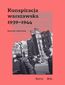 Konspiracja warszawska 1939-1944 Konspiracja warszawska 1939-1944