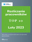 Rozliczanie pracowników - TOP 10 luty 2023