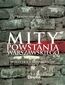 Mity Powstania Warszawskiego. Propaganda i polityka