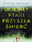 Ucichły ptaki, przyszła śmierć