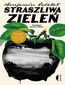 Straszliwa zieleń Straszliwa zieleń
