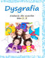 Dysgrafia. Zadania dla uczniów klas 1-3 Dysgrafia. Zadania dla uczniów klas 1-3