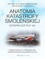 Anatomia katastrofy smoleńskiej. Ostatni lot PLF 101