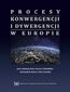 Procesy konwergencji i dywergencji w Europie. Monografia jubileuszowa dedykowana Profesorowi Janowi Borowcowi Procesy konwergencji i dywergencji w Europie. Monografia jubileuszowa dedykowana Profesorowi Janowi Borowcowi