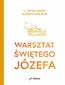 Warsztat świętego Józefa. Czyli o sztuce rozeznawania Warsztat świętego Józefa. Czyli o sztuce rozeznawania