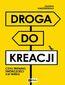Droga do kreacji, czyli trening twórczości XXI wieku