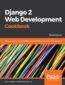 Django 2 Web Development Cookbook. 100 practical recipes on building scalable Python web apps with Django 2 - Third Edition