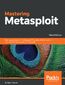 Mastering Metasploit. Take your penetration testing and IT security skills to a whole new level with the secrets of Metasploit - Third Edition