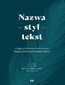 Nazwa - styl - tekst. Księga jubileuszowa dedykowana Profesor Elżbiecie Umińskiej-Tytoń