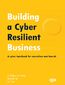 Building a Cyber Resilient Business. A cyber handbook for executives and boards