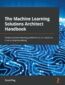 The Machine Learning Solutions Architect Handbook. Create machine learning platforms to run solutions in an enterprise setting