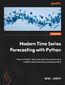 Modern Time Series Forecasting with Python. Explore industry-ready time series forecasting using modern machine learning and deep learning