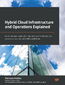 Hybrid Cloud Infrastructure and Operations Explained. Accelerate your application migration and modernization journey on the cloud with IBM and Red Hat