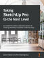 Taking SketchUp Pro to the Next Level. Go beyond the basics and develop custom 3D modeling workflows to become a SketchUp ninja