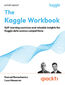 The Kaggle Workbook. Self-learning exercises and valuable insights for Kaggle data science competitions