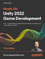Hands-On Unity 2022 Game Development. Learn to use the latest Unity 2022 features to create your first video game in the simplest way possible - Third Edition Hands-On Unity 2022 Game Development. Learn to use the latest Unity 2022 features to create your first video game in the simplest way possible - Third Edition