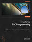 Mastering PLC Programming. The software engineering survival guide to automation programming