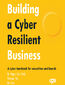 Building a Cyber Resilient Business.  A cyber handbook for executives and boards