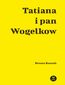 Tatiana i pan Wogelkow
