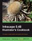 Inkscape 0.48 Illustrator's Cookbook. 109 recipes to create scalable vector graphics with Inkscape