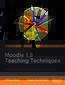 Moodle 1.9 Teaching Techniques. Creative ways to build powerful and effective online courses