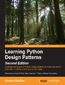 Learning Python Design Patterns - Second Edition.  - Second Edition