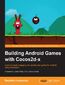 Building Android Games with Cocos2d-x. Learn to create engaging and spectacular games for Android using Cocos2d-x