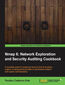 Nmap 6: Network Exploration and Security Auditing Cookbook. Want to master Nmap and its scripting engine? Then this book is for you &#x2013; packed with practical tasks and precise instructions, it&#x2019;s a comprehensive guide to penetration testing and network monitoring. Security in depth